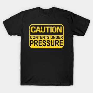 Caution Contents Under Pressure Funny Joke Faded Sign T-Shirt